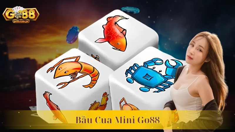 Khám Phá Game Bầu Cua Mini Go88 Đổi Thưởng Vạn Người Mê