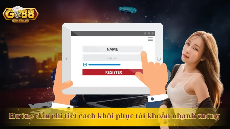 Hướng dẫn chi tiết cách khôi phục tài khoản nhanh chóng 